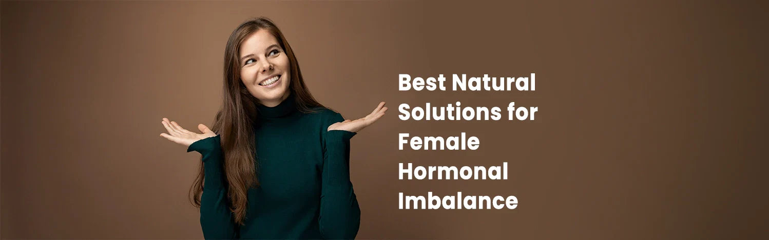 Best Natural Solutions for Female Hormonal Imbalance
