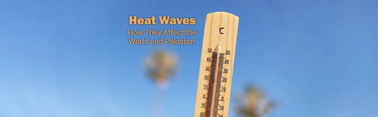 Heat Waves: How They Affect the World and Pakistan