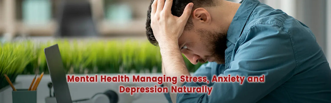 Mental Health: Managing Stress, Anxiety, and Depression Naturally